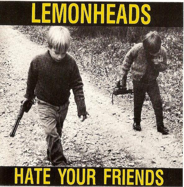 The Lemonheads - Hate Your Friends