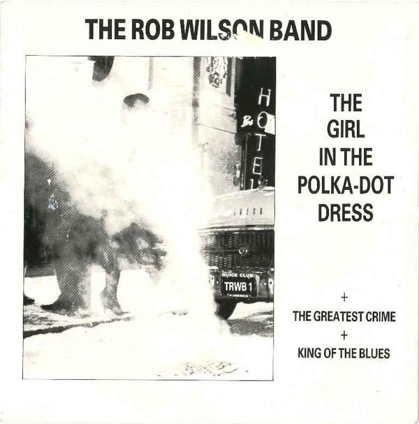 The Rob Wilson Band - The Girl In The Polka-Dot Dress