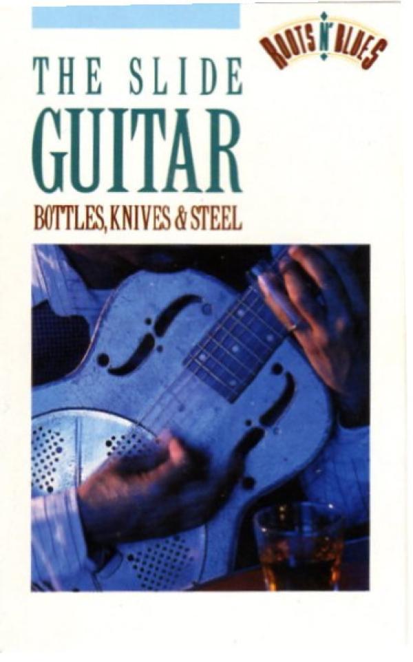  - The Slide Guitar: Bottles, Knives & Steel
