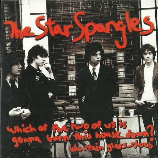 The Star Spangles - Which Of The Two Of Us Is Gonna Burn This House Down?