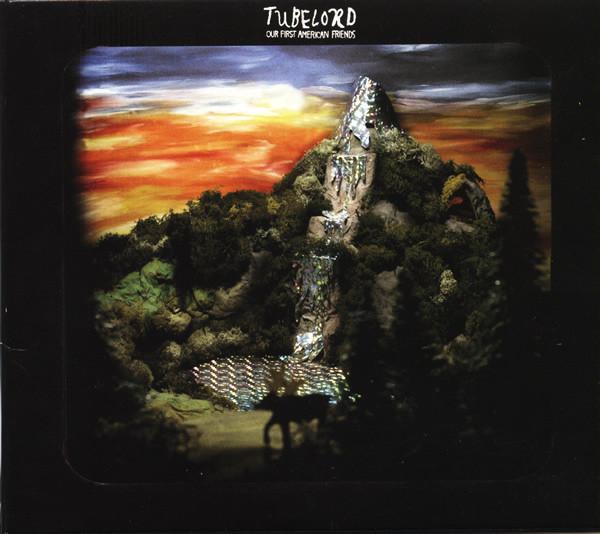 Tubelord - Our First American Friends