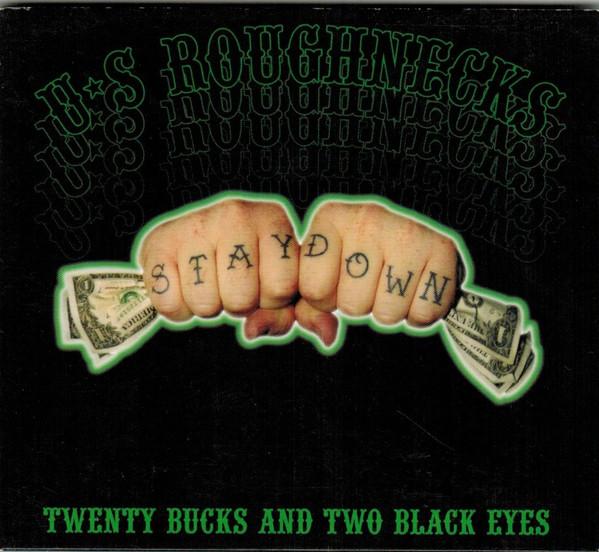 U.S. Roughnecks - Twenty Bucks And Two Black Eyes