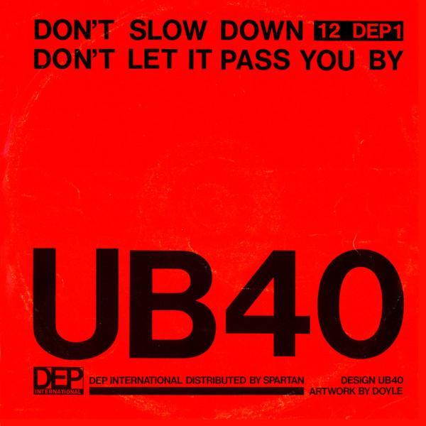 UB40 - Don't Slow Down / Don't Let It Pass You By