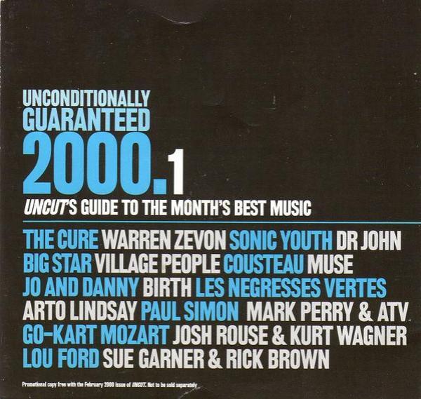  - Unconditionally Guaranteed 2000.1 (Uncut's Guide To The Month's Best Music)