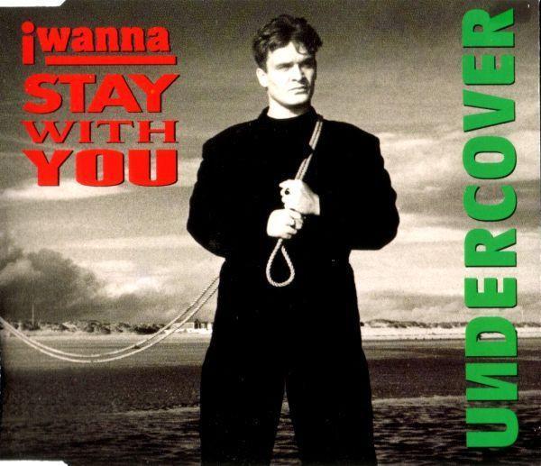 Undercover - I Wanna Stay With You