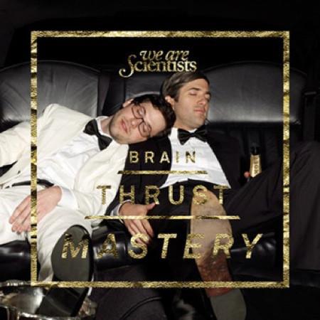 We Are Scientists - Brain Thrust Mastery